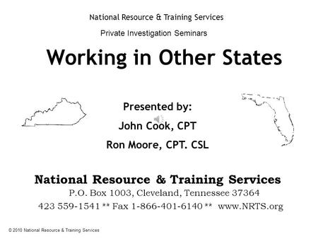 © 2010 National Resource & Training Services Working in Other States National Resource & Training Services Private Investigation Seminars Presented by: