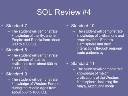 SOL Review #4 Standard 7 –The student will demonstrate knowledge of the Byzantine Empire and Russia from about 300 to 1000 C.E. Standard 8 –The student.