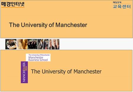The University of Manchester. Contents 0202 0202 0101 0101 매경 – MBS, MBA A Summary 0303 0303 맨체스터 대학교 (MBS), MBA.