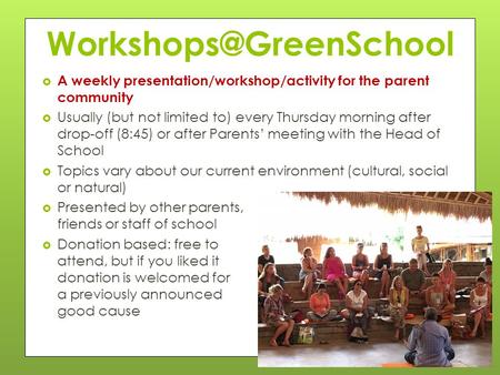  A weekly presentation/workshop/activity for the parent community  Usually (but not limited to) every Thursday morning after drop-off.