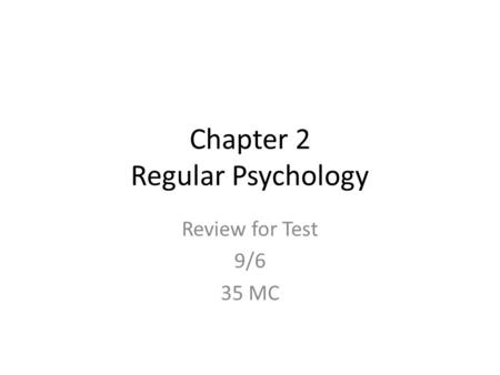 Chapter 2 Regular Psychology Review for Test 9/6 35 MC.