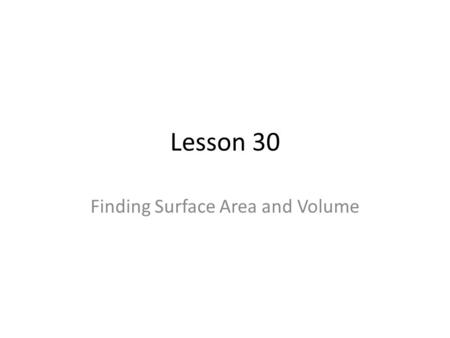 Finding Surface Area and Volume