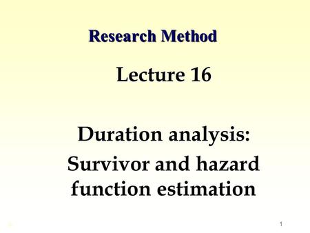 Lecture 16 Duration analysis: Survivor and hazard function estimation