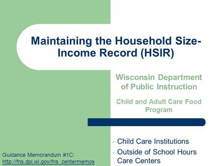 Wisconsin Department of Public Instruction Child and Adult Care Food Program Child Care Institutions Outside of School Hours Care Centers Maintaining the.