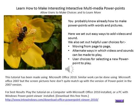 Learn How to Make Interesting Interactive Multi-media Power-points Allow Users to Make Choices and to Learn More You probably know already how to make.