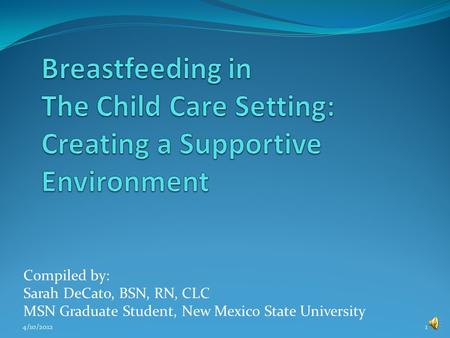 Compiled by: Sarah DeCato, BSN, RN, CLC MSN Graduate Student, New Mexico State University 4/10/20121.
