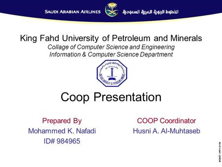 Coop Presentation Prepared By Mohammed K. Nafadi ID# 984965 Nafadi© 2004 King Fahd University of Petroleum and Minerals Collage of Computer Science and.
