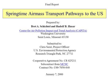 Springtime Airmass Transport Pathways to the US Prepared by: Bret A. Schichtel and Rudolf B. Husar Center for Air Pollution Impact and Trend Analysis (CAPITA)