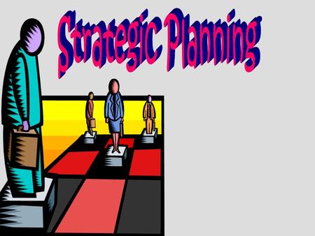 A Strategic Planning Overview... A process where an organization envisions its future and develops strategies to achieve that vision. Who needs it?