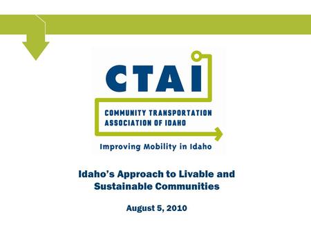 Idaho’s Approach to Livable and Sustainable Communities August 5, 2010.