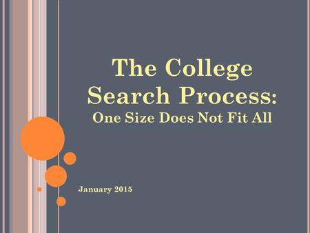 The College Search Process : One Size Does Not Fit All January 2015.