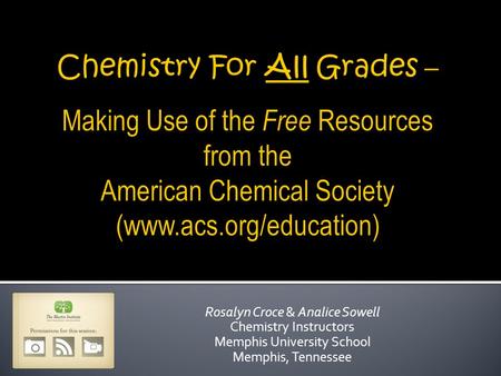 Rosalyn Croce & Analice Sowell Chemistry Instructors Memphis University School Memphis, Tennessee.