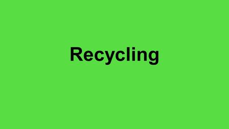 Recycling. Objectives From my auditing I have highlighted gaps within the recycling facilities, I need to be provided with the resources to improve this.
