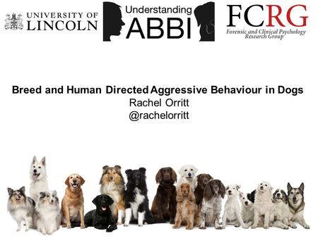 Breed and Human Directed Aggressive Behaviour in Dogs Rachel