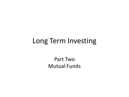 Long Term Investing Part Two Mutual Funds.