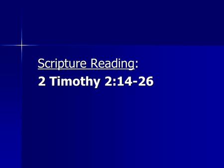 Scripture Reading: 2 Timothy 2:14-26. Effective Bible Study.