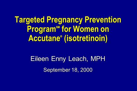 Safe Frame for 35mm Slides (delete from both Title and Slide masters before imaging slides or printing) Accutane FDA (PPP) 9/17/00 0 Targeted Pregnancy.