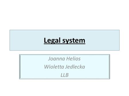 Legal system Joanna Helios Wioletta Jedlecka LLB.