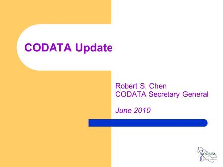 CODATA Update Robert S. Chen CODATA Secretary General June 2010.