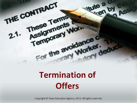 Termination of Offers Copyright © Texas Education Agency, 2013. All rights reserved.