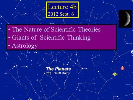 © 2005 Pearson Education Inc., publishing as Addison-Wesley The Planets Prof. Geoff Marcy The Nature of Scientific Theories Giants of Scientific Thinking.