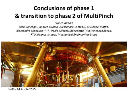 Conclusions of phase 1 & transition to phase 2 of MultiPinch Franco Alladio Luca Boncagni, Andrea Grosso, Alessandro Lampasi, Giuseppe Maffia, Alessandro.