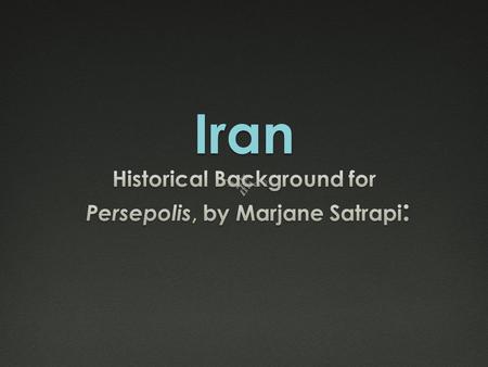 Introduction  “Iran” comes from the word “Aryan”  Aryans settled here in 1500 B.C.  Descendents were the Medes and the Persians  Eventually, whole.