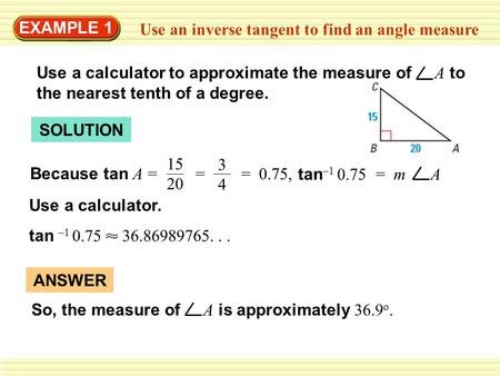 EXAMPLE 1 Use an inverse tangent to find an angle measure