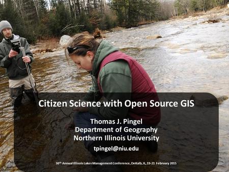 Agenda New opportunities for citizen scientists An introduction to Geographic Information Systems Open Source tools for GIS Hands-on activities Working.