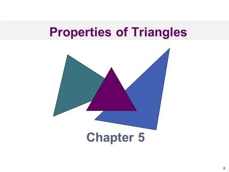 Properties of Triangles Chapter 5. 5.4 Midsegment Theorem State Standards for Geometry 17. Prove theorems using coordinate geometry. Lesson Goals Identify.