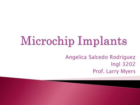 Angelica Salcedo Rodriguez Ingl 3202 Prof. Larry Myers.