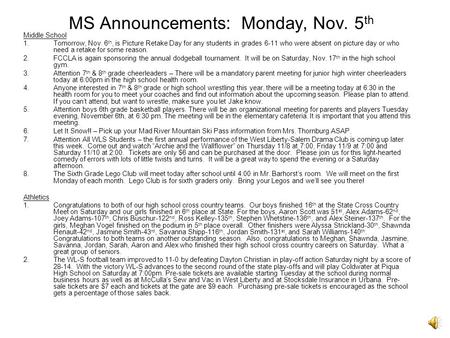 MS Announcements: Monday, Nov. 5 th Middle School 1.Tomorrow, Nov. 6 th, is Picture Retake Day for any students in grades 6-11 who were absent on picture.
