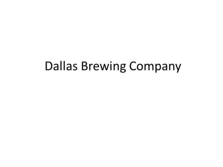 Dallas Brewing Company. TARGE MARKET SEGMENT (S)