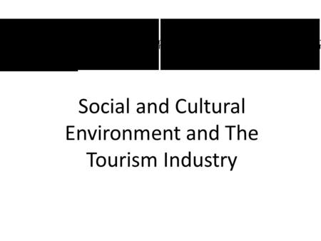 Social and Cultural Environment and The Tourism Industry.