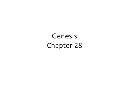 Genesis Chapter 28. 2: Gen 28:1-8 Rebekah’s plan to send Jacob away is put into place by Isaac who is shaken by previous experience. He passed the blessing.