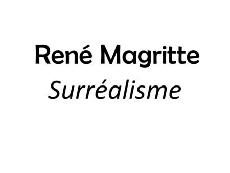 René Magritte Surréalisme. Surréalism (surrealism) an art movement that sought to realize the creative potential of the unconsious mind.