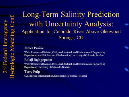 Long-Term Salinity Prediction with Uncertainty Analysis: Application for Colorado River Above Glenwood Springs, CO James Prairie Water Resources Division,