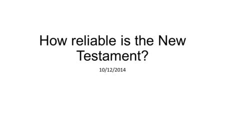 How reliable is the New Testament? 10/12/2014. When was the New Testament composed? All of the New Testament books were composed within the first century.