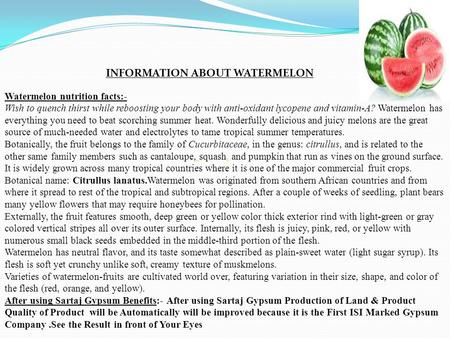 Watermelon nutrition facts:- Wish to quench thirst while reboosting your body with anti-oxidant lycopene and vitamin-A? Watermelon has everything you need.
