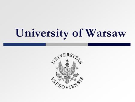 University of Warsaw. History University of Warsaw was founded in 1816. The newly-formed University consisted of the following faculties: Law, Medicine,