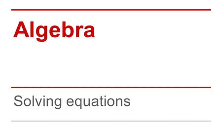 Algebra Solving equations. Review Solve the following: 3+ -5-4 - -6 Evaluate the expression when x = 3 3x + 2 Simplify the expression: 3x + 5y - 2x +