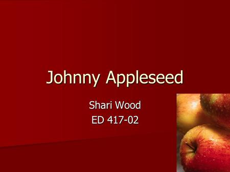 Johnny Appleseed Shari Wood ED 417-02 Johnny Appleseed Apples Unit Apples Unit First Grade First Grade Johnny Appleseed lessons Johnny Appleseed lessons.