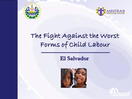 The Fight Against the Worst Forms of Child Labour El Salvador.