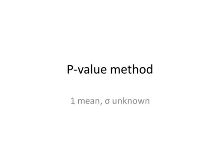 P-value method 1 mean, σ unknown. A student claims that the average statistics textbook has fewer than 650 pages. In a sample of 52 statistics texts,