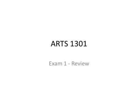 ARTS 1301 Exam 1 - Review.