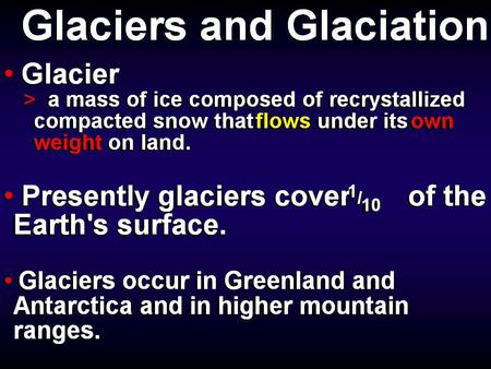 Glaciers- Important in understanding global scale climate change Related to all 5 of the Earth’s systems Exosphere- changes in the amount of sunlight.