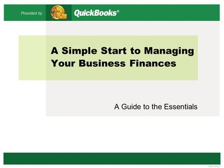 A Simple Start to Managing Your Business Finances A Guide to the Essentials QB_05/2005_01.