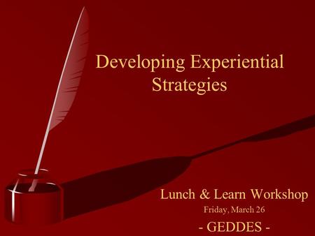 Lunch & Learn Workshop Friday, March 26 - GEDDES - Developing Experiential Strategies.