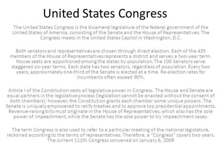 United States Congress The United States Congress is the bicameral legislature of the federal government of the United States of America, consisting of.