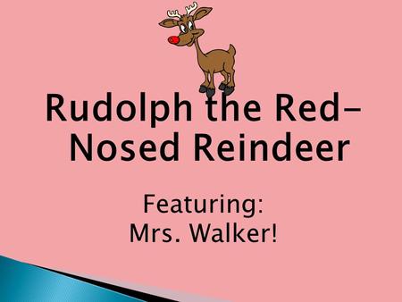 Rudolph the Red- Nosed Reindeer